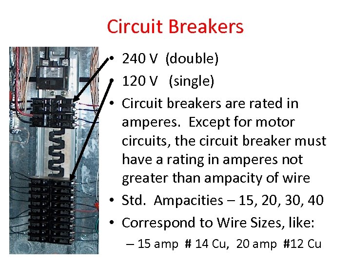 Circuit Breakers • 240 V (double) • 120 V (single) • Circuit breakers are
