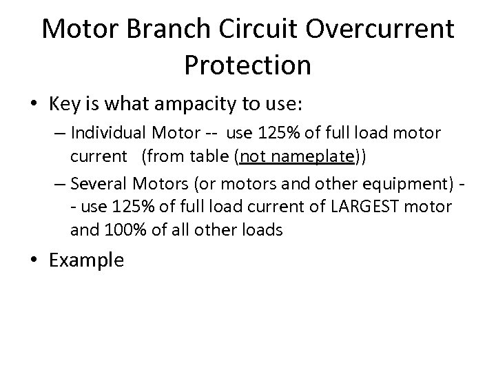 Motor Branch Circuit Overcurrent Protection • Key is what ampacity to use: – Individual