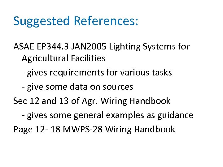 Suggested References: ASAE EP 344. 3 JAN 2005 Lighting Systems for Agricultural Facilities -