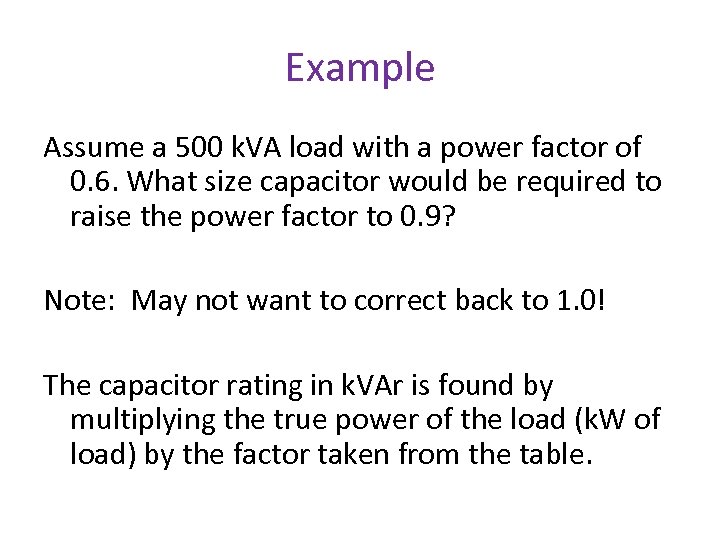 Example Assume a 500 k. VA load with a power factor of 0. 6.