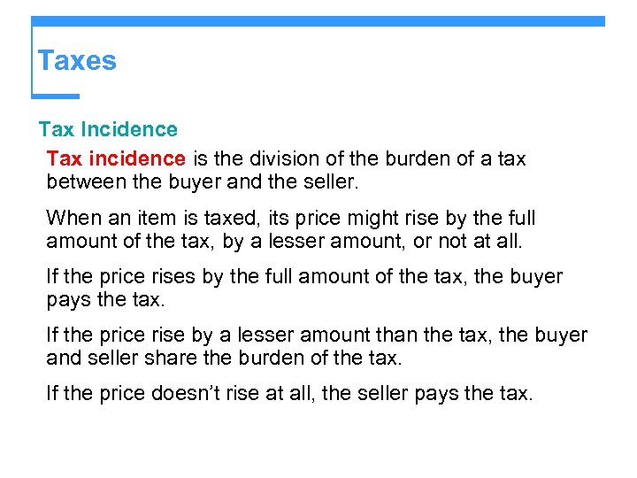 Taxes Tax Incidence Tax incidence is the division of the burden of a tax