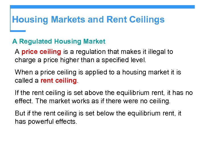 Housing Markets and Rent Ceilings A Regulated Housing Market A price ceiling is a