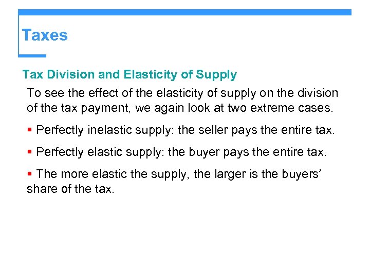 Taxes Tax Division and Elasticity of Supply To see the effect of the elasticity