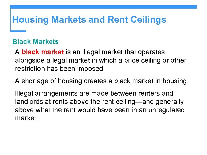 Housing Markets and Rent Ceilings Black Markets A black market is an illegal market