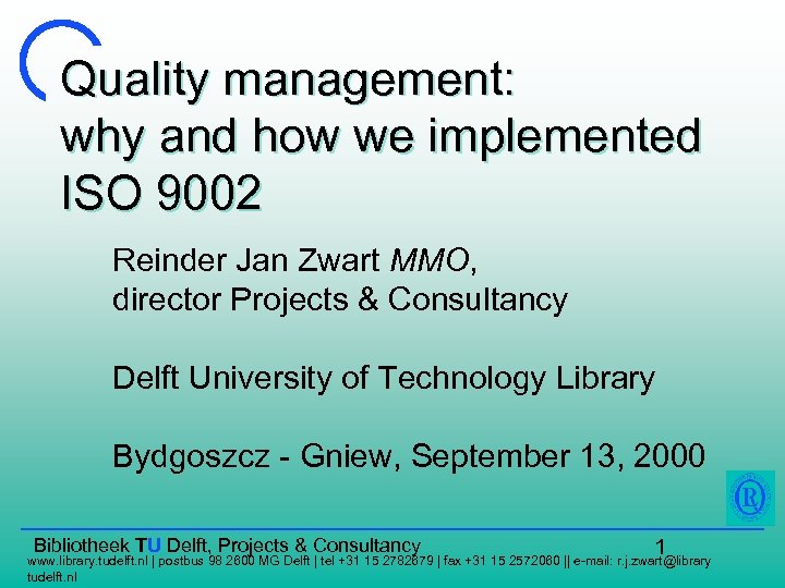 Quality management: why and how we implemented ISO 9002 Reinder Jan Zwart MMO, director