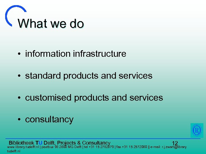 What we do • information infrastructure • standard products and services • customised products