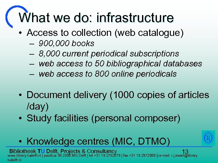 What we do: infrastructure • Access to collection (web catalogue) – – 900, 000