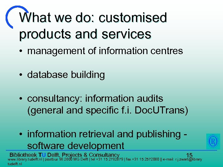 What we do: customised products and services • management of information centres • database