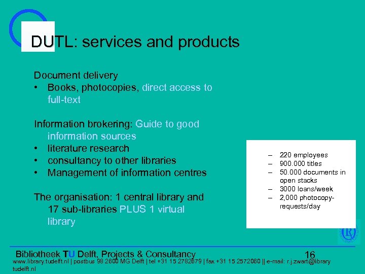 DUTL: services and products Document delivery • Books, photocopies, direct access to full-text Information