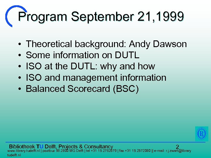 Program September 21, 1999 • • • Theoretical background: Andy Dawson Some information on