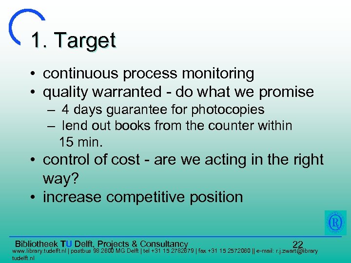 1. Target • continuous process monitoring • quality warranted - do what we promise