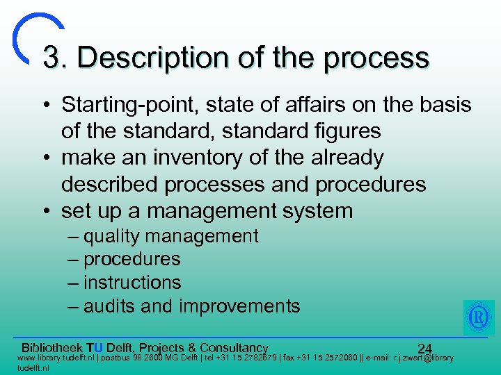 3. Description of the process • Starting-point, state of affairs on the basis of