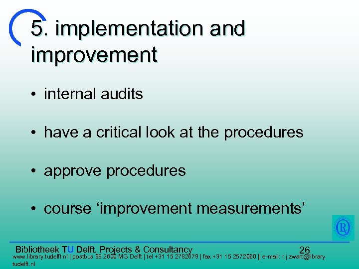 5. implementation and improvement • internal audits • have a critical look at the