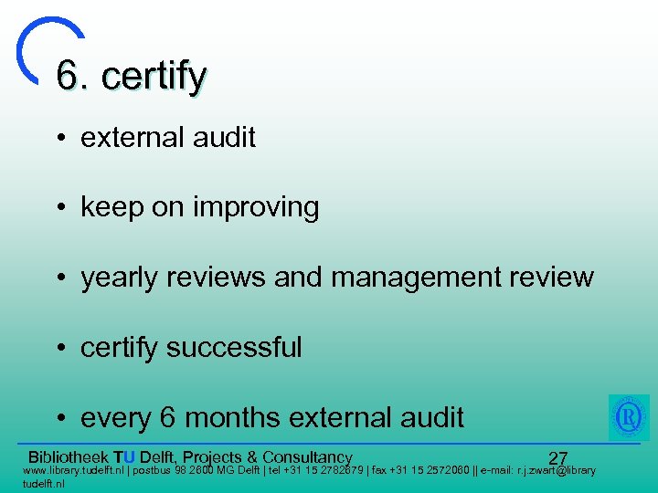 6. certify • external audit • keep on improving • yearly reviews and management