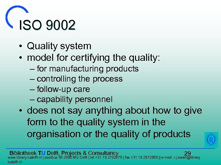 ISO 9002 • Quality system • model for certifying the quality: – for manufacturing