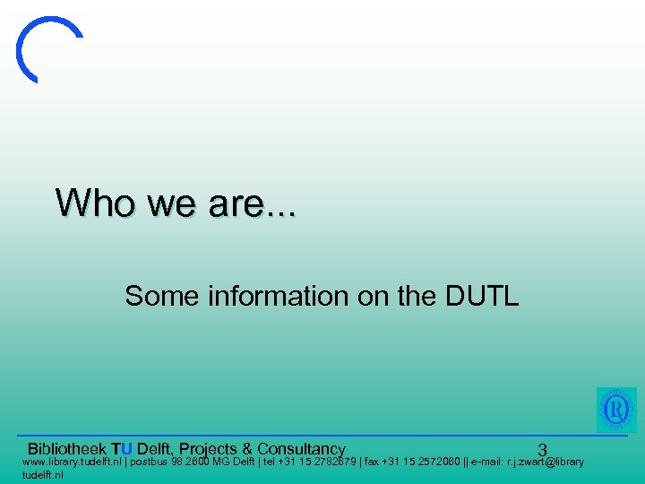 Who we are. . . Some information on the DUTL Bibliotheek TU Delft, Projects