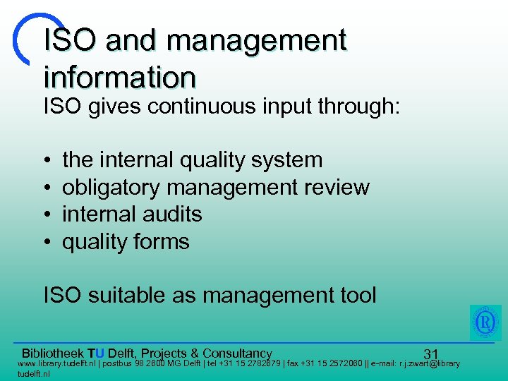 ISO and management information ISO gives continuous input through: • • the internal quality