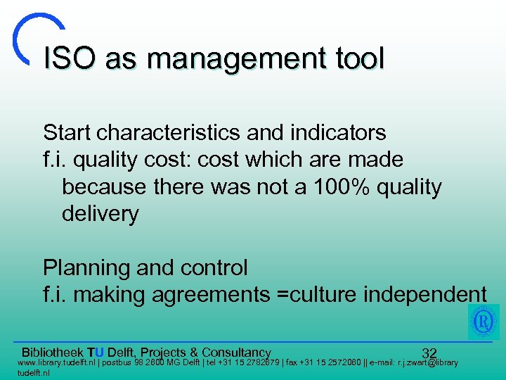 ISO as management tool Start characteristics and indicators f. i. quality cost: cost which