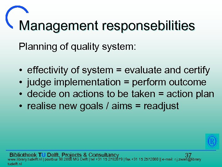 Management responsebilities Planning of quality system: • • effectivity of system = evaluate and