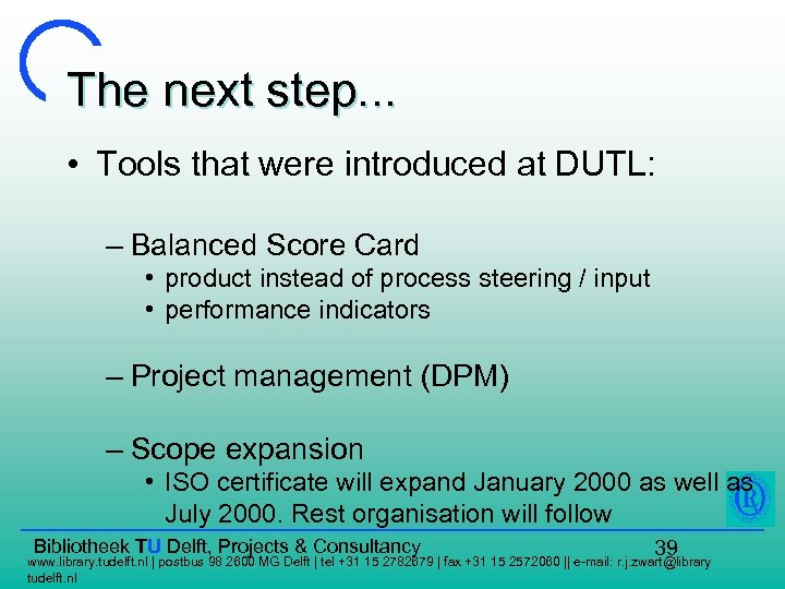 The next step. . . • Tools that were introduced at DUTL: – Balanced