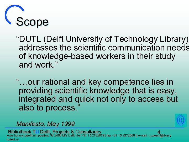 Scope “DUTL (Delft University of Technology Library) addresses the scientific communication needs of knowledge-based