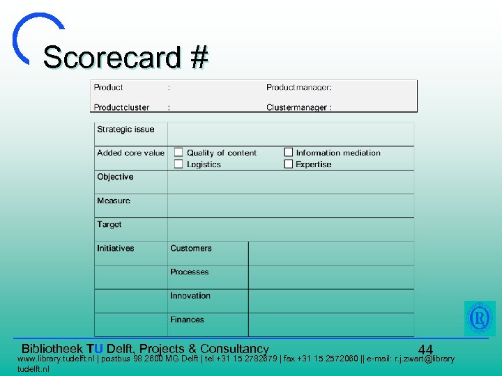 Scorecard # Bibliotheek TU Delft, Projects & Consultancy 44 www. library. tudelft. nl |