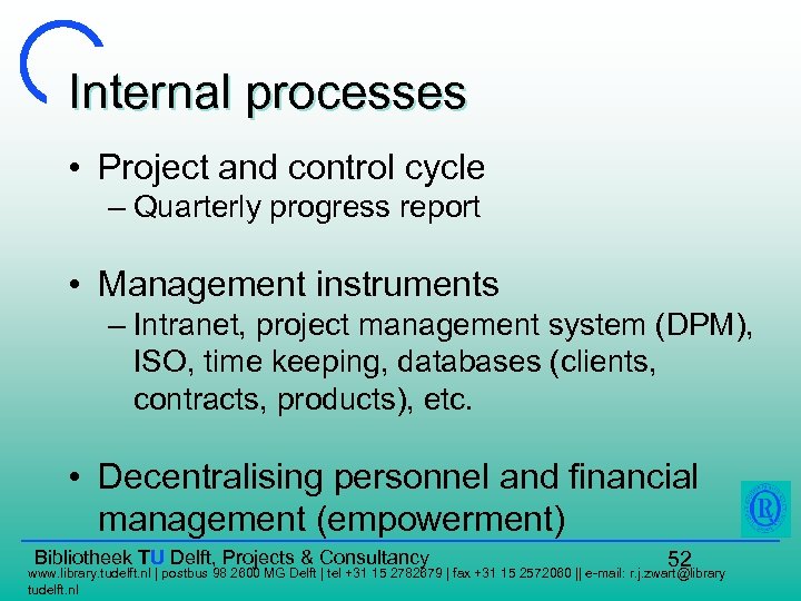 Internal processes • Project and control cycle – Quarterly progress report • Management instruments