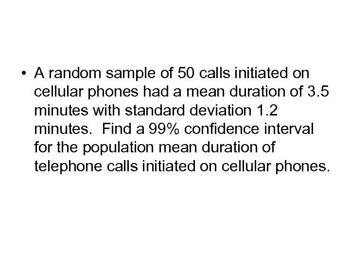  • A random sample of 50 calls initiated on cellular phones had a