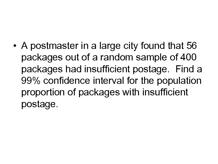  • A postmaster in a large city found that 56 packages out of