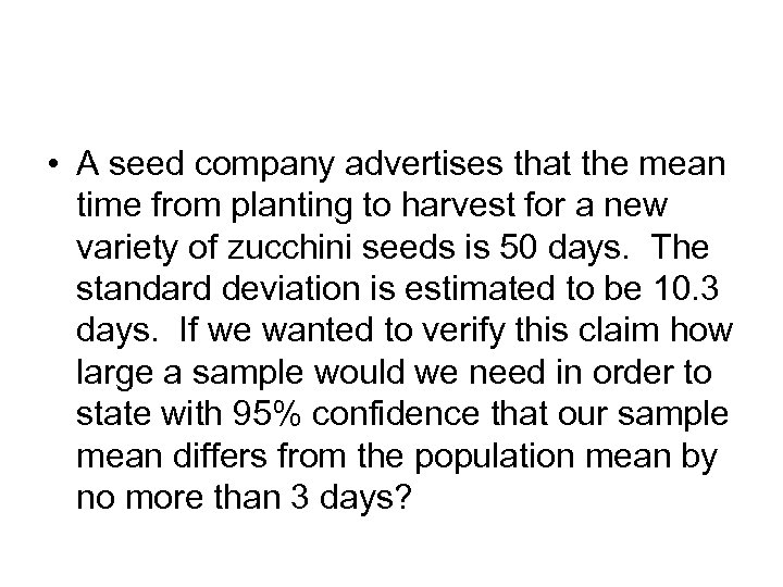  • A seed company advertises that the mean time from planting to harvest
