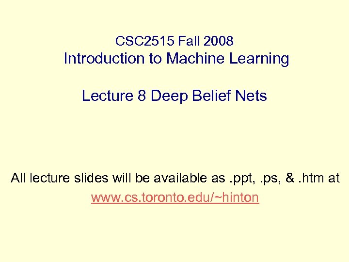 CSC 2515 Fall 2008 Introduction to Machine Learning Lecture 8 Deep Belief Nets All