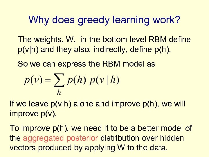 Why does greedy learning work? The weights, W, in the bottom level RBM define