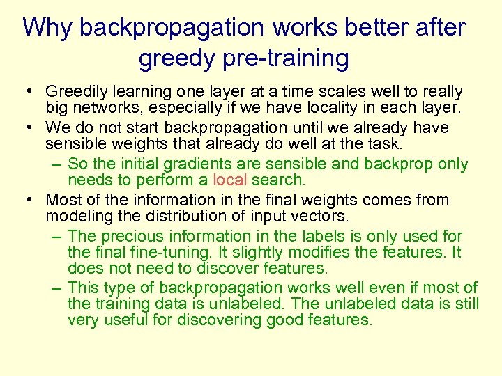 Why backpropagation works better after greedy pre-training • Greedily learning one layer at a