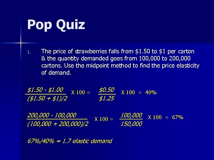 Pop Quiz 1. The price of strawberries falls from $1. 50 to $1 per
