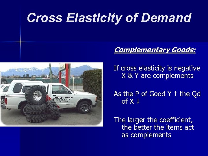 Cross Elasticity of Demand Complementary Goods: If cross elasticity is negative X & Y