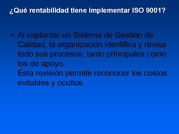 ¿Qué rentabilidad tiene implementar ISO 9001? • Al implantar un Sistema de Gestión de