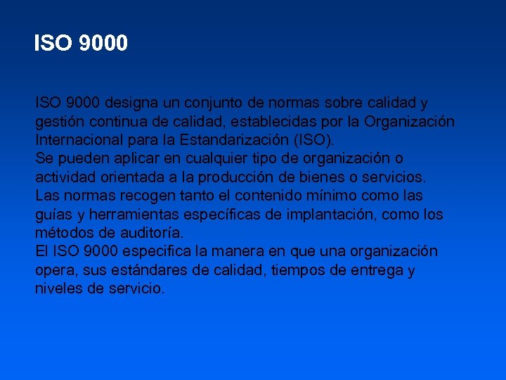ISO 9000 designa un conjunto de normas sobre calidad y gestión continua de calidad,