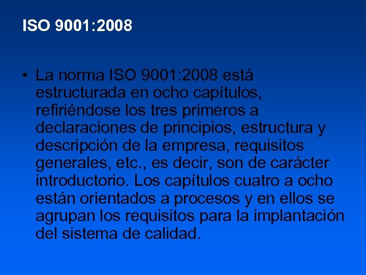 ISO 9001: 2008 • La norma ISO 9001: 2008 está estructurada en ocho capítulos,
