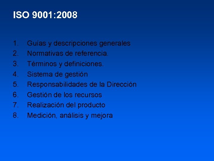 ISO 9001: 2008 1. 2. 3. 4. 5. 6. 7. 8. Guías y descripciones