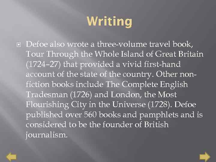 Writing Defoe also wrote a three-volume travel book, Tour Through the Whole Island of