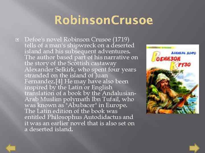 Robinson. Crusoe Defoe's novel Robinson Crusoe (1719) tells of a man's shipwreck on a