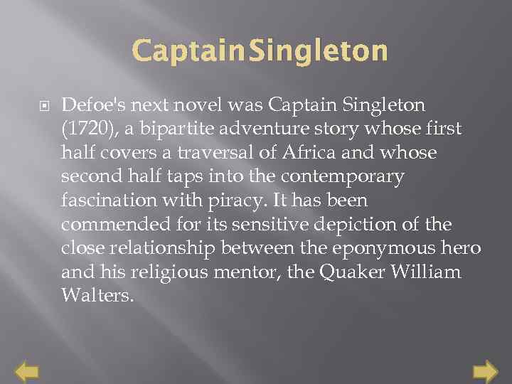 Captain Singleton Defoe's next novel was Captain Singleton (1720), a bipartite adventure story whose