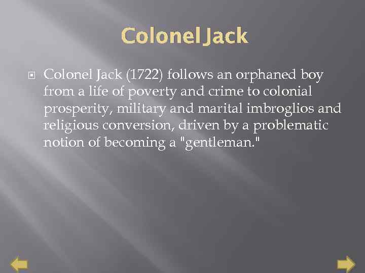 Colonel Jack (1722) follows an orphaned boy from a life of poverty and crime