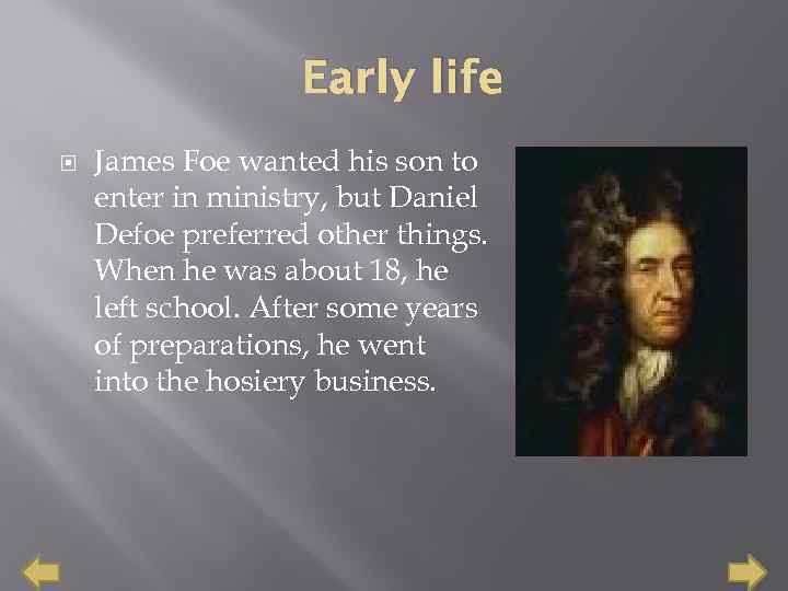 Early life James Foe wanted his son to enter in ministry, but Daniel Defoe