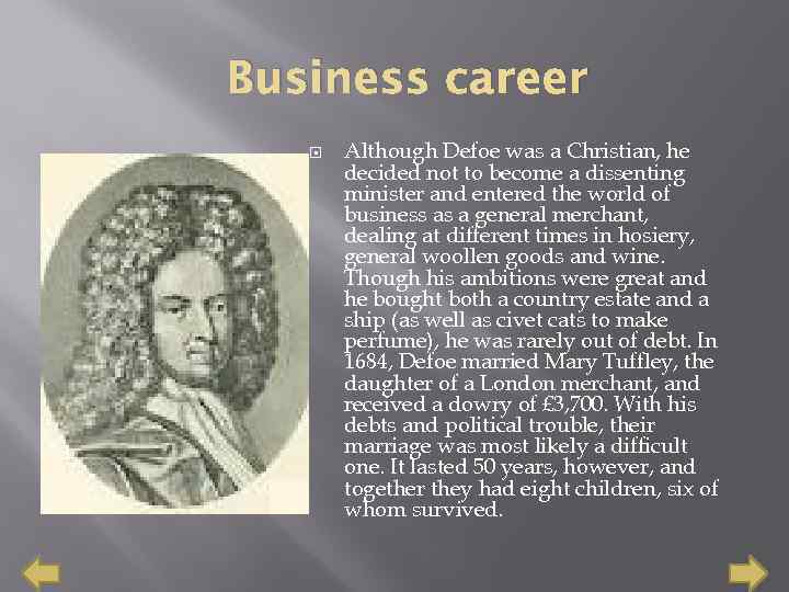 Business career Although Defoe was a Christian, he decided not to become a dissenting