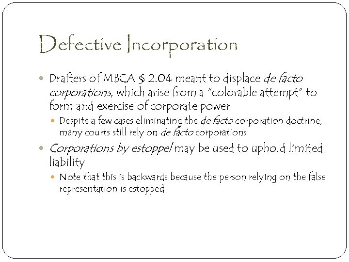 Defective Incorporation Drafters of MBCA § 2. 04 meant to displace de facto corporations,