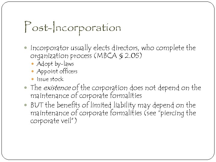 Post-Incorporation Incorporator usually elects directors, who complete the organization process (MBCA § 2. 05)