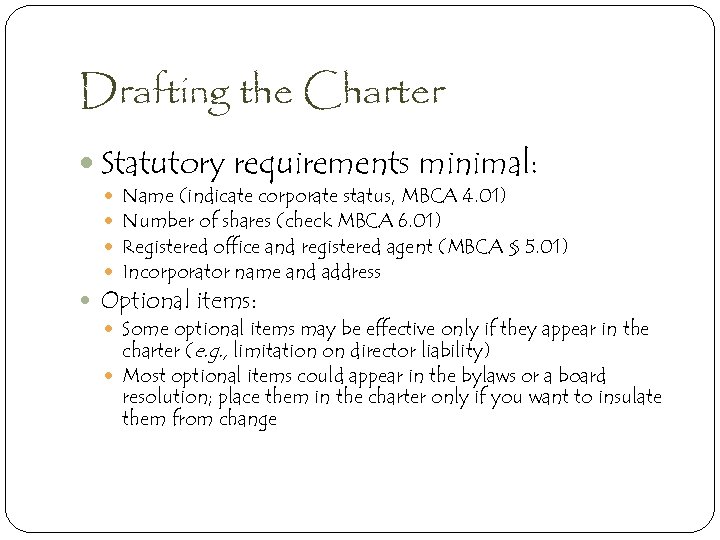 Drafting the Charter Statutory requirements minimal: Name (indicate corporate status, MBCA 4. 01) Number