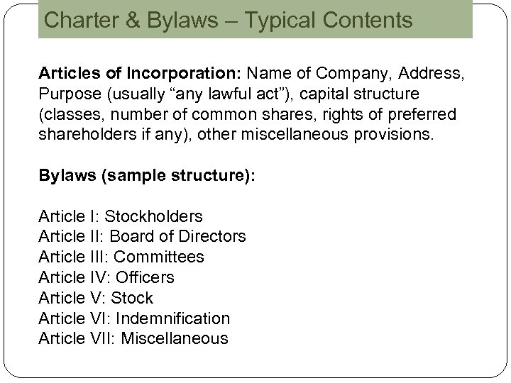 Charter & Bylaws – Typical Contents Articles of Incorporation: Name of Company, Address, Purpose