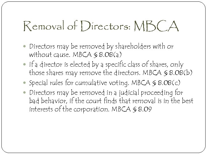 Removal of Directors: MBCA Directors may be removed by shareholders with or without cause.